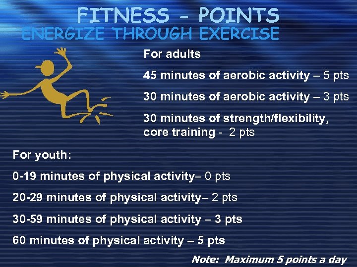 FITNESS - POINTS ENERGIZE THROUGH EXERCISE For adults 45 minutes of aerobic activity –