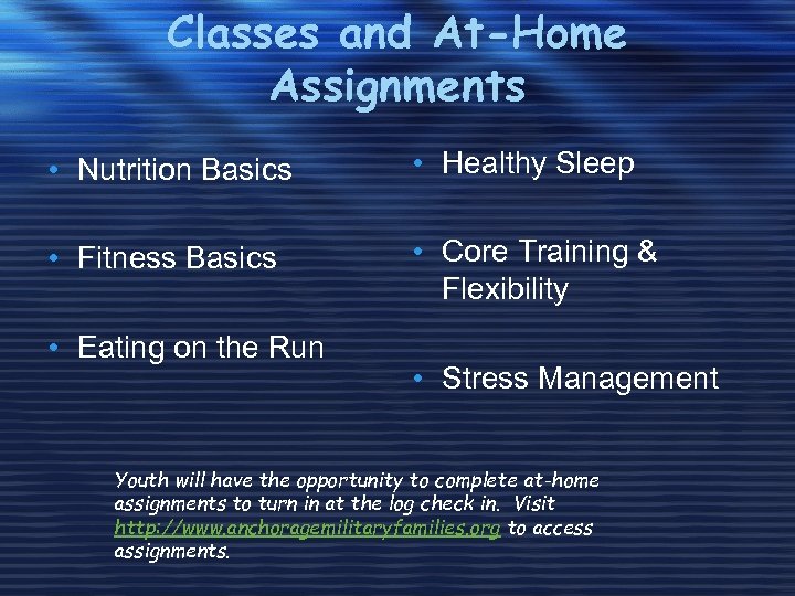 Classes and At-Home Assignments • Nutrition Basics • Healthy Sleep • Fitness Basics •