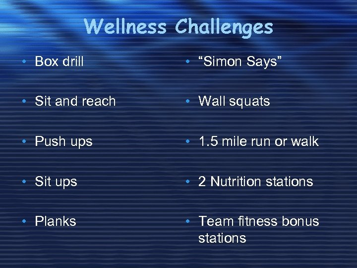Wellness Challenges • Box drill • “Simon Says” • Sit and reach • Wall