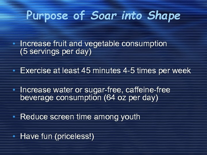 Purpose of Soar into Shape • Increase fruit and vegetable consumption (5 servings per