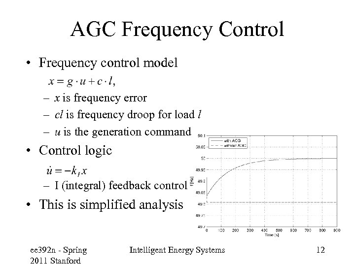 AGC Frequency Control • Frequency control model – x is frequency error – cl