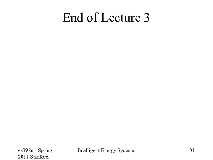 End of Lecture 3 ee 392 n - Spring 2011 Stanford Intelligent Energy Systems