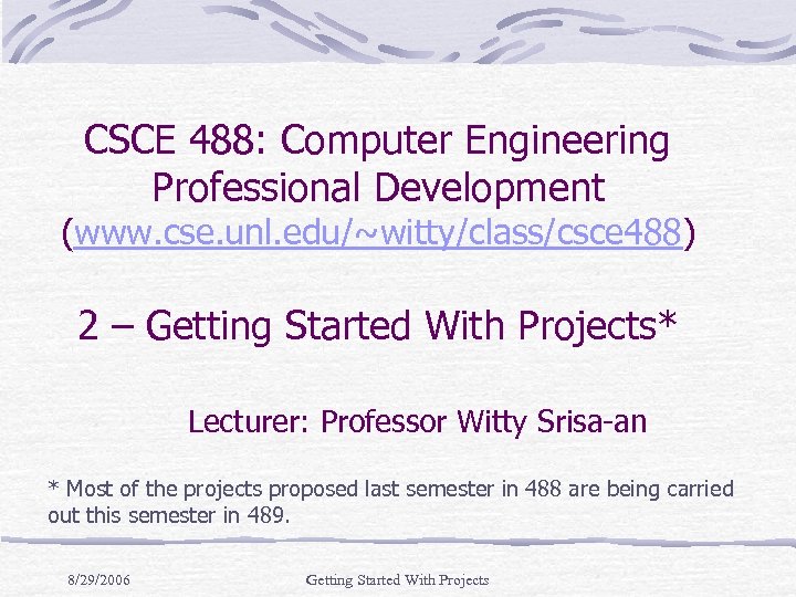 CSCE 488: Computer Engineering Professional Development (www. cse. unl. edu/~witty/class/csce 488) 2 – Getting