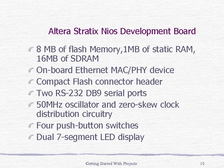 Altera Stratix Nios Development Board 8 MB of flash Memory, 1 MB of static