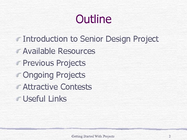 Outline Introduction to Senior Design Project Available Resources Previous Projects Ongoing Projects Attractive Contests