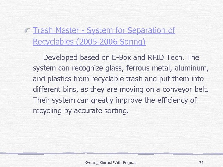 Trash Master - System for Separation of Recyclables (2005 -2006 Spring) Developed based on