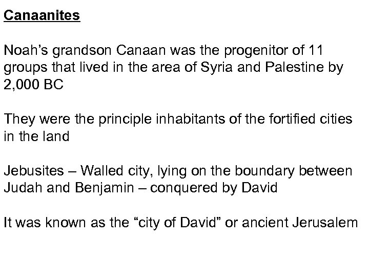 Canaanites Noah’s grandson Canaan was the progenitor of 11 groups that lived in the