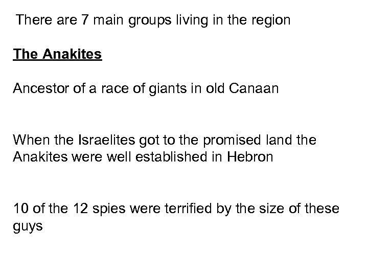 There are 7 main groups living in the region The Anakites Ancestor of a