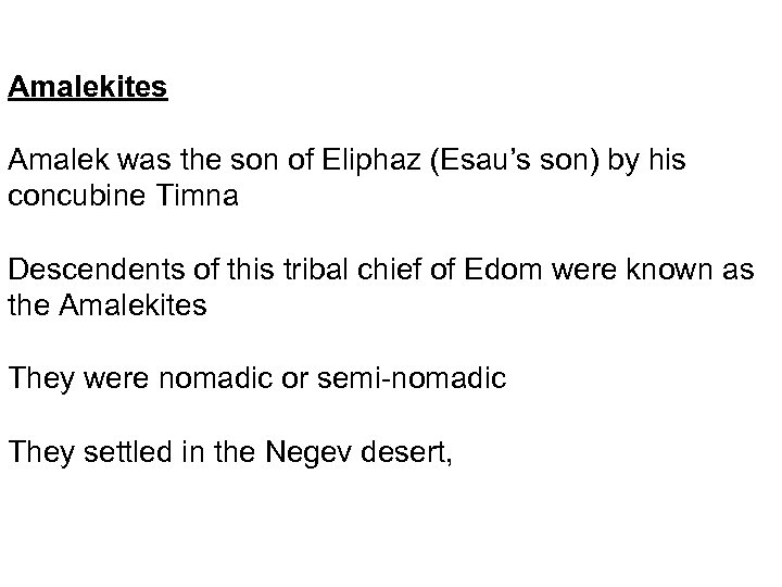 Amalekites Amalek was the son of Eliphaz (Esau’s son) by his concubine Timna Descendents