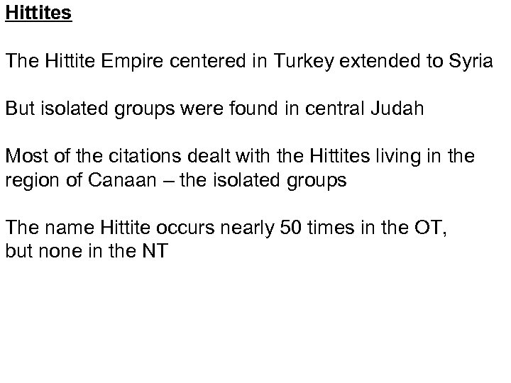 Hittites The Hittite Empire centered in Turkey extended to Syria But isolated groups were