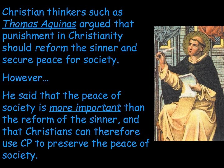 Christian thinkers such as Thomas Aquinas argued that punishment in Christianity should reform the