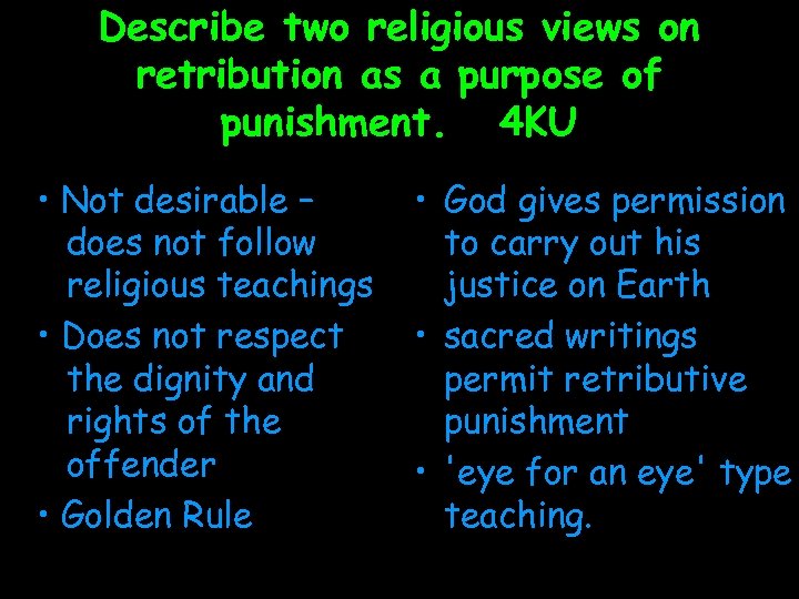 Describe two religious views on retribution as a purpose of punishment. 4 KU •