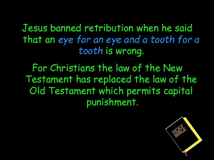 Jesus banned retribution when he said that an eye for an eye and a