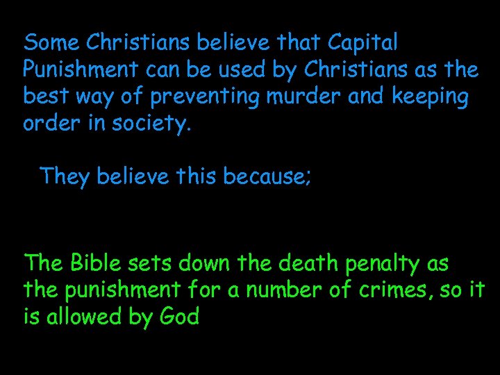 Some Christians believe that Capital Punishment can be used by Christians as the best