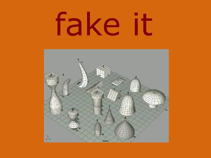 fake it 
