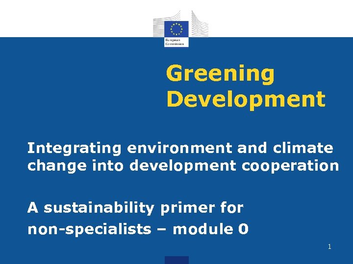Greening Development Integrating environment and climate change into development cooperation A sustainability primer for