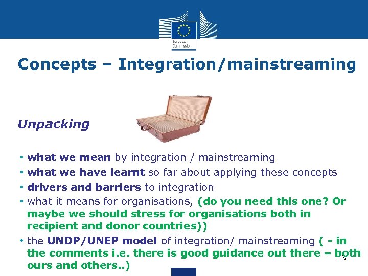 Concepts – Integration/mainstreaming • Unpacking what we mean by integration / mainstreaming what we