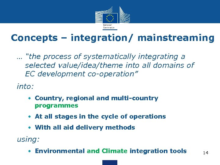 Concepts – integration/ mainstreaming … “the process of systematically integrating a selected value/idea/theme into