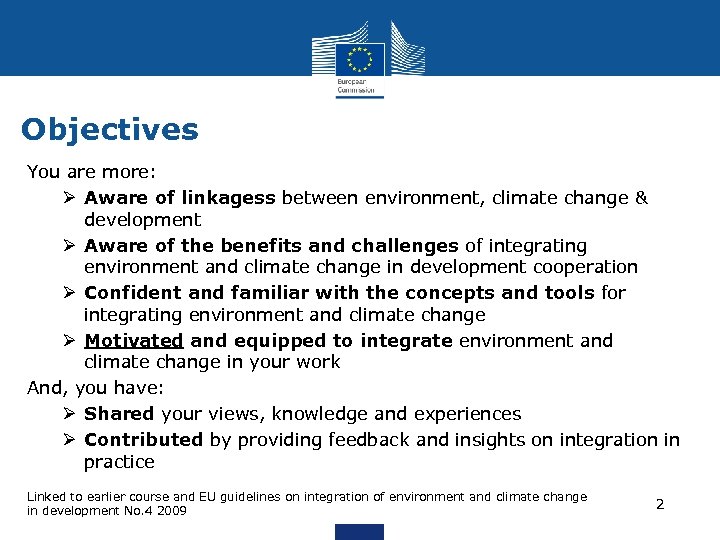 Objectives You are more: Ø Aware of linkagess between environment, climate change & development