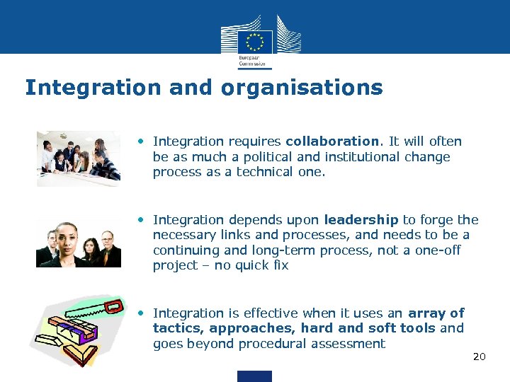 Integration and organisations • Integration requires collaboration. It will often be as much a