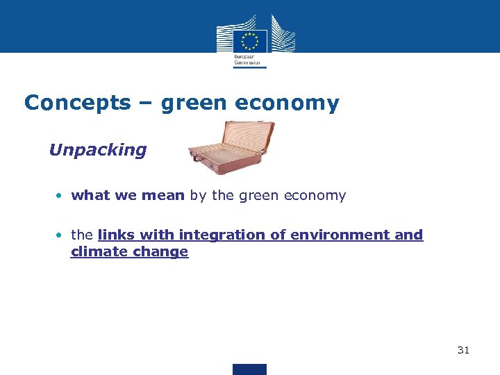 Concepts – green economy • Unpacking • what we mean by the green economy