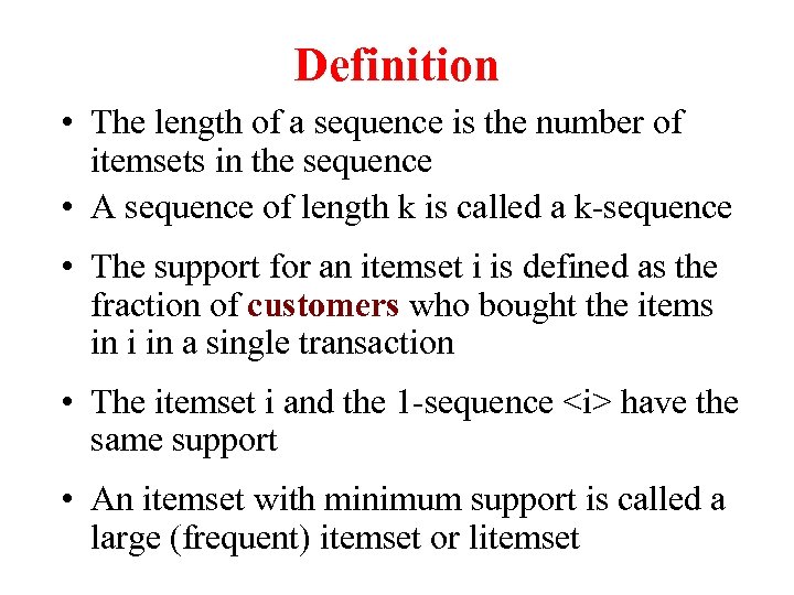 Definition • The length of a sequence is the number of itemsets in the
