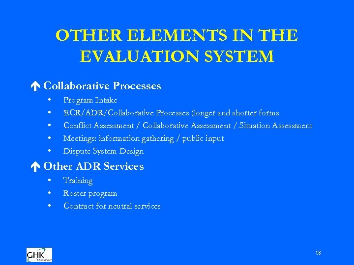 OTHER ELEMENTS IN THE EVALUATION SYSTEM é Collaborative Processes • • • Program Intake