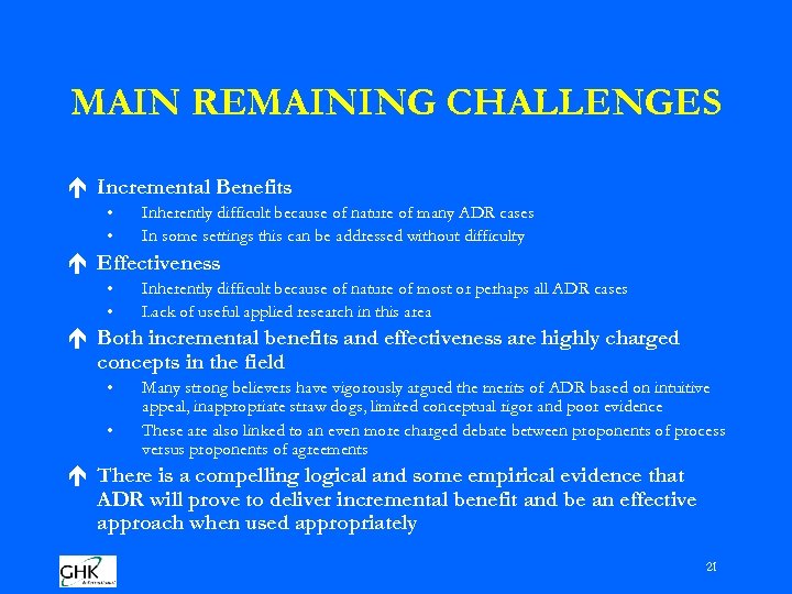 MAIN REMAINING CHALLENGES é Incremental Benefits • • Inherently difficult because of nature of