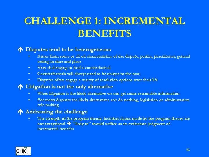 CHALLENGE 1: INCREMENTAL BENEFITS é Disputes tend to be heterogeneous • • Arises from