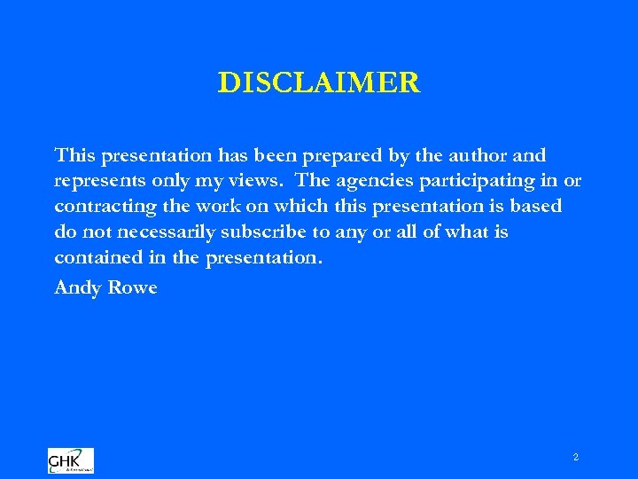 DISCLAIMER This presentation has been prepared by the author and represents only my views.