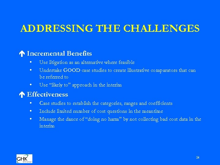 ADDRESSING THE CHALLENGES é Incremental Benefits • • • Use litigation as an alternative