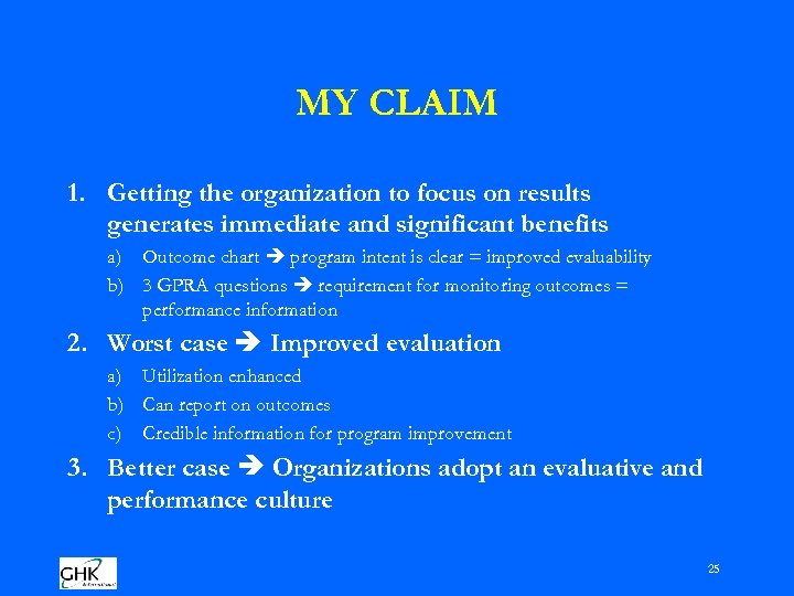 MY CLAIM 1. Getting the organization to focus on results generates immediate and significant