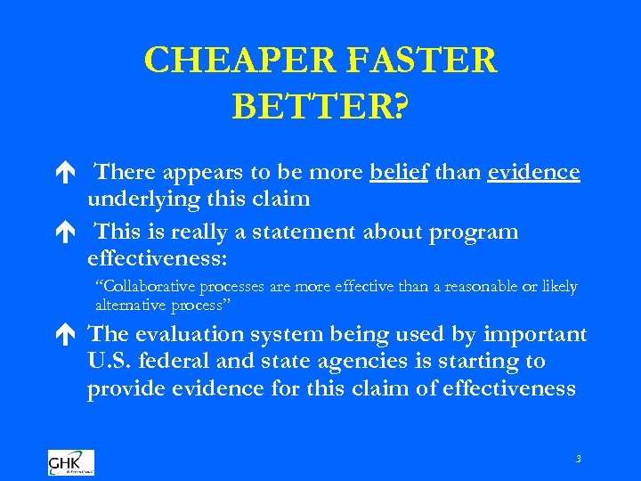 CHEAPER FASTER BETTER? é There appears to be more belief than evidence underlying this