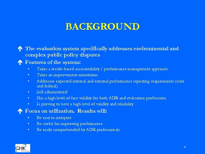 BACKGROUND é The evaluation system specifically addresses environmental and complex public policy disputes é