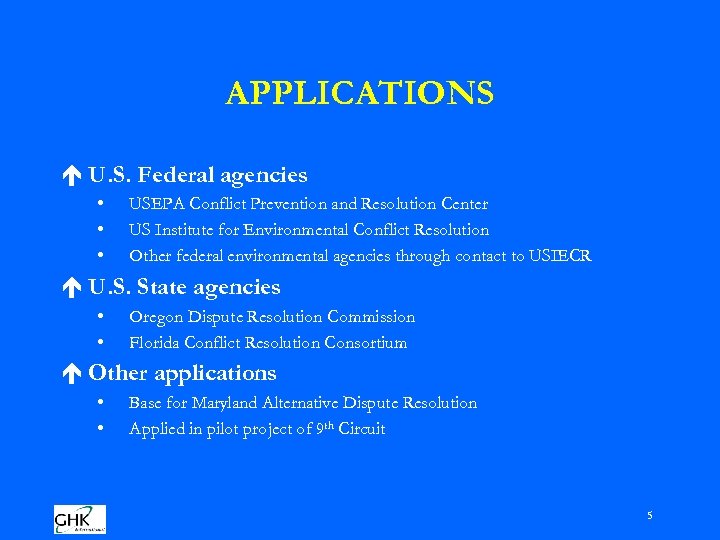 APPLICATIONS é U. S. Federal agencies • • • USEPA Conflict Prevention and Resolution