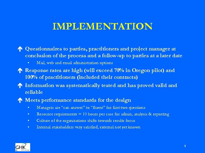 IMPLEMENTATION é Questionnaires to parties, practitioners and project manager at conclusion of the process