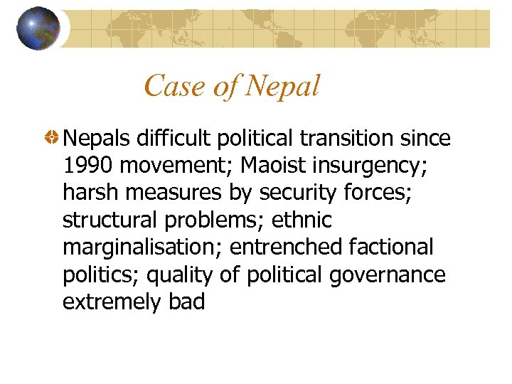 Case of Nepals difficult political transition since 1990 movement; Maoist insurgency; harsh measures by