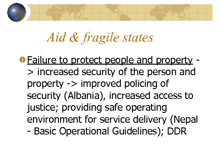 Aid & fragile states Failure to protect people and property > increased security of