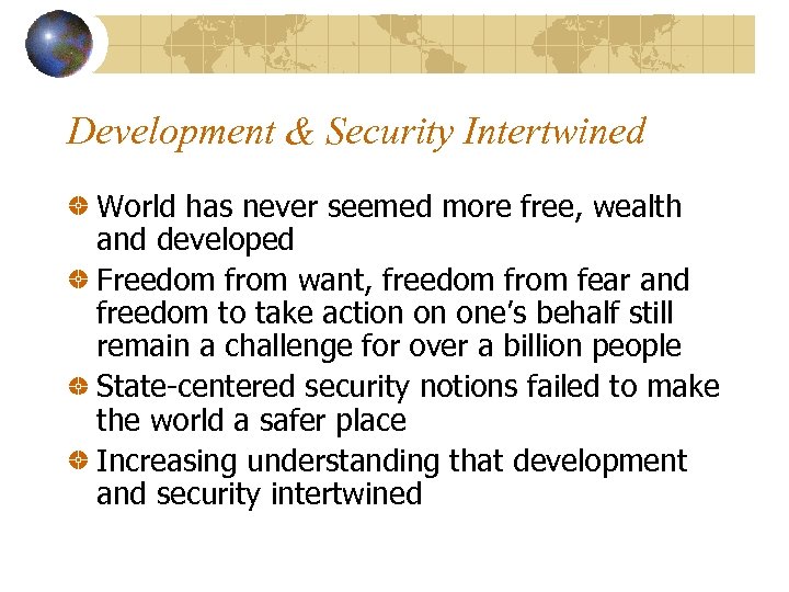 Development & Security Intertwined World has never seemed more free, wealth and developed Freedom