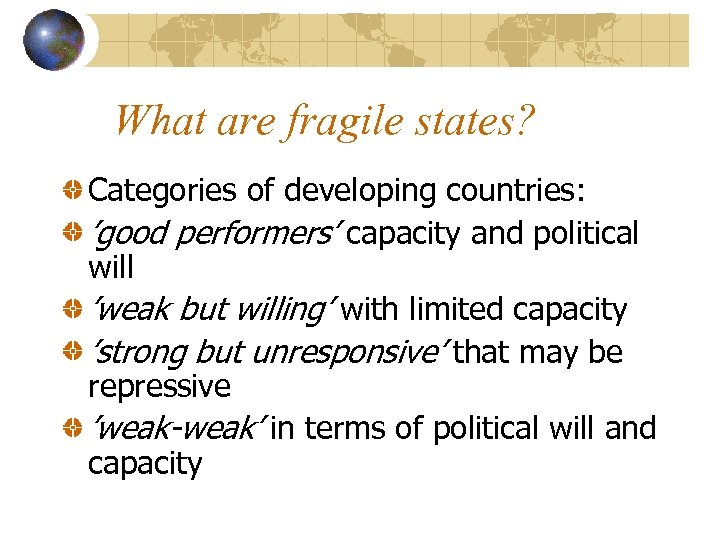 What are fragile states? Categories of developing countries: ’good performers’ capacity and political will