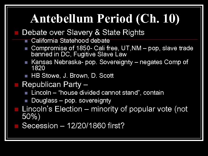 Antebellum Period (Ch. 10) n Debate over Slavery & State Rights n n n