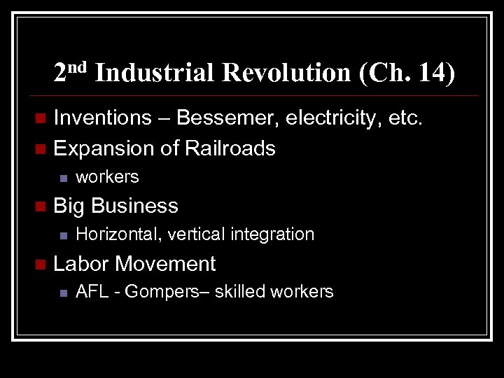 2 nd Industrial Revolution (Ch. 14) Inventions – Bessemer, electricity, etc. n Expansion of