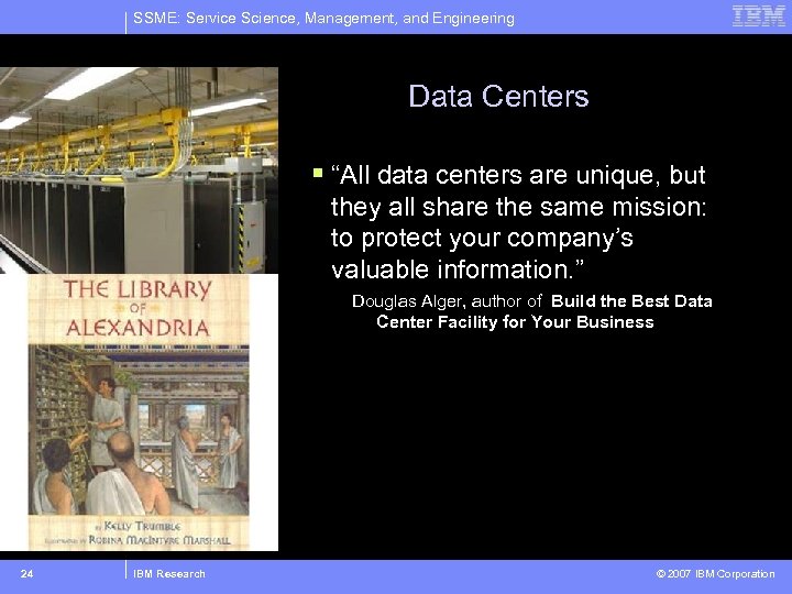 SSME: Service Science, Management, and Engineering Data Centers § “All data centers are unique,