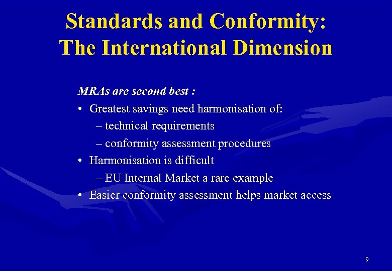 Standards and Conformity: The International Dimension MRAs are second best : • Greatest savings