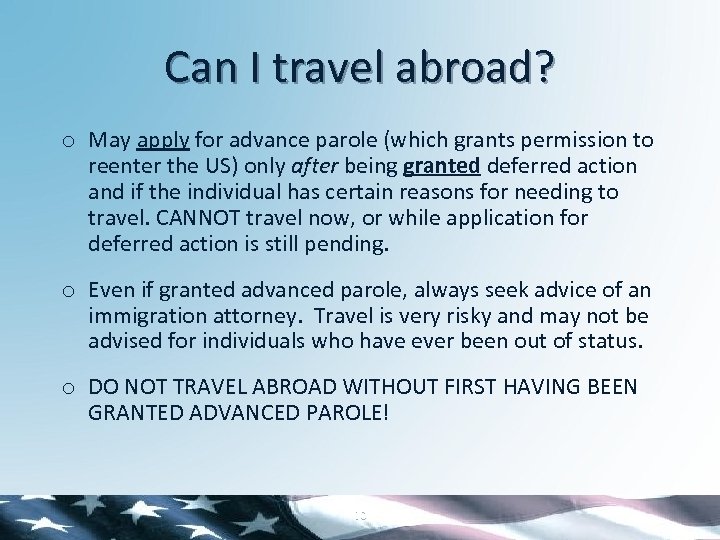 Can I travel abroad? o May apply for advance parole (which grants permission to