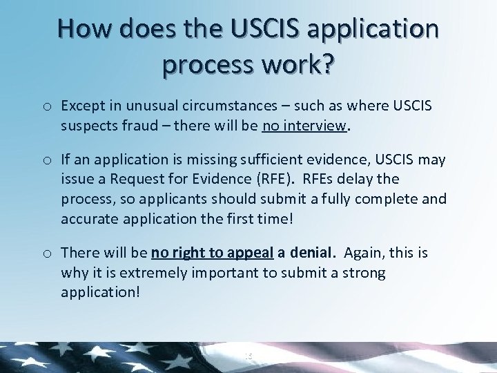 How does the USCIS application process work? o Except in unusual circumstances – such