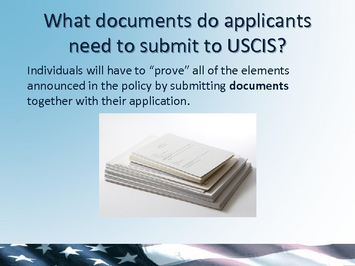 What documents do applicants need to submit to USCIS? Individuals will have to “prove”