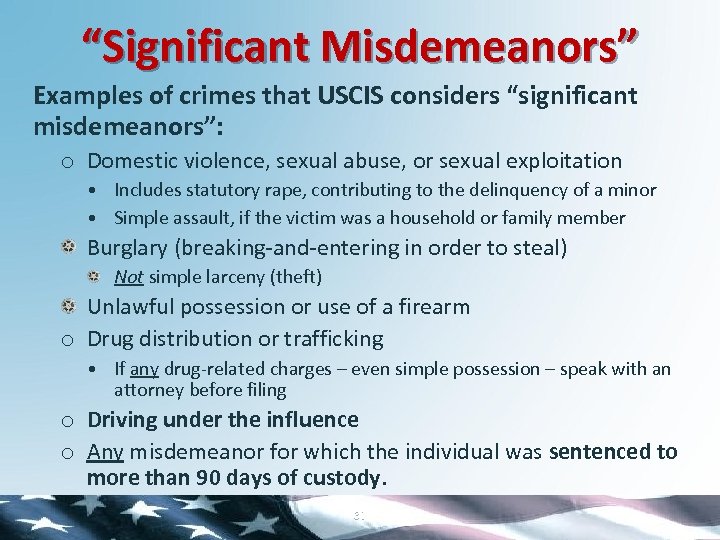 “Significant Misdemeanors” Examples of crimes that USCIS considers “significant misdemeanors”: o Domestic violence, sexual