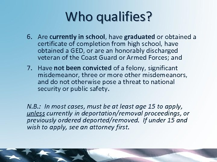 Who qualifies? 6. Are currently in school, have graduated or obtained a certificate of