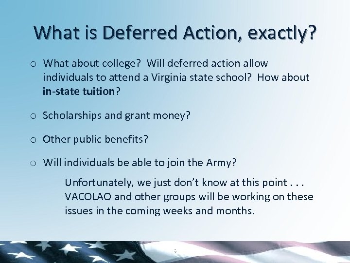 What is Deferred Action, exactly? o What about college? Will deferred action allow individuals
